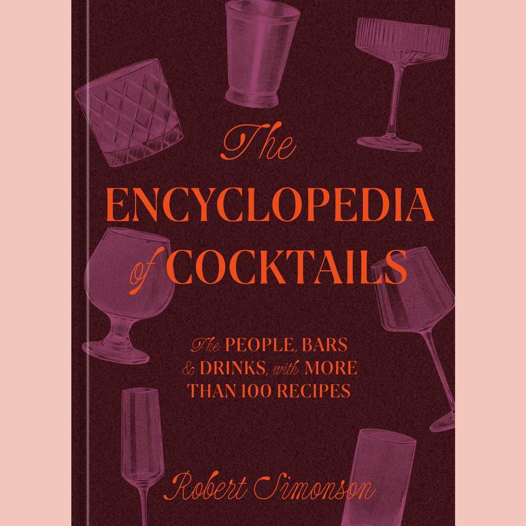Preorder: The Encyclopedia of Cocktails: The People, Bars & Drinks, with More Than 100 Recipes (Robert Simonson)