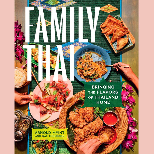 Signed Edition: Family Thai: Bringing the Flavors of Thailand Home (Arnold Myint, Kat Thompson)