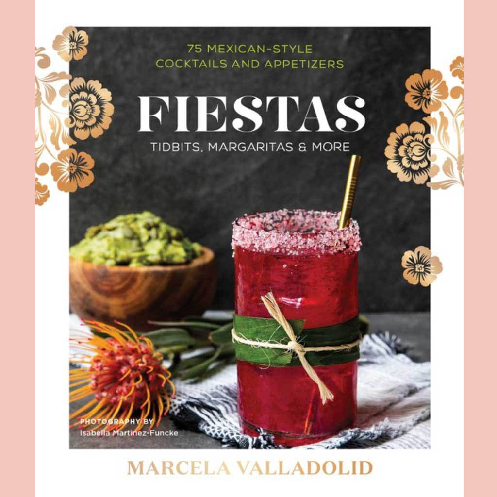 Fiestas: Tidbits, Margaritas & More (Marcela Valladolid)