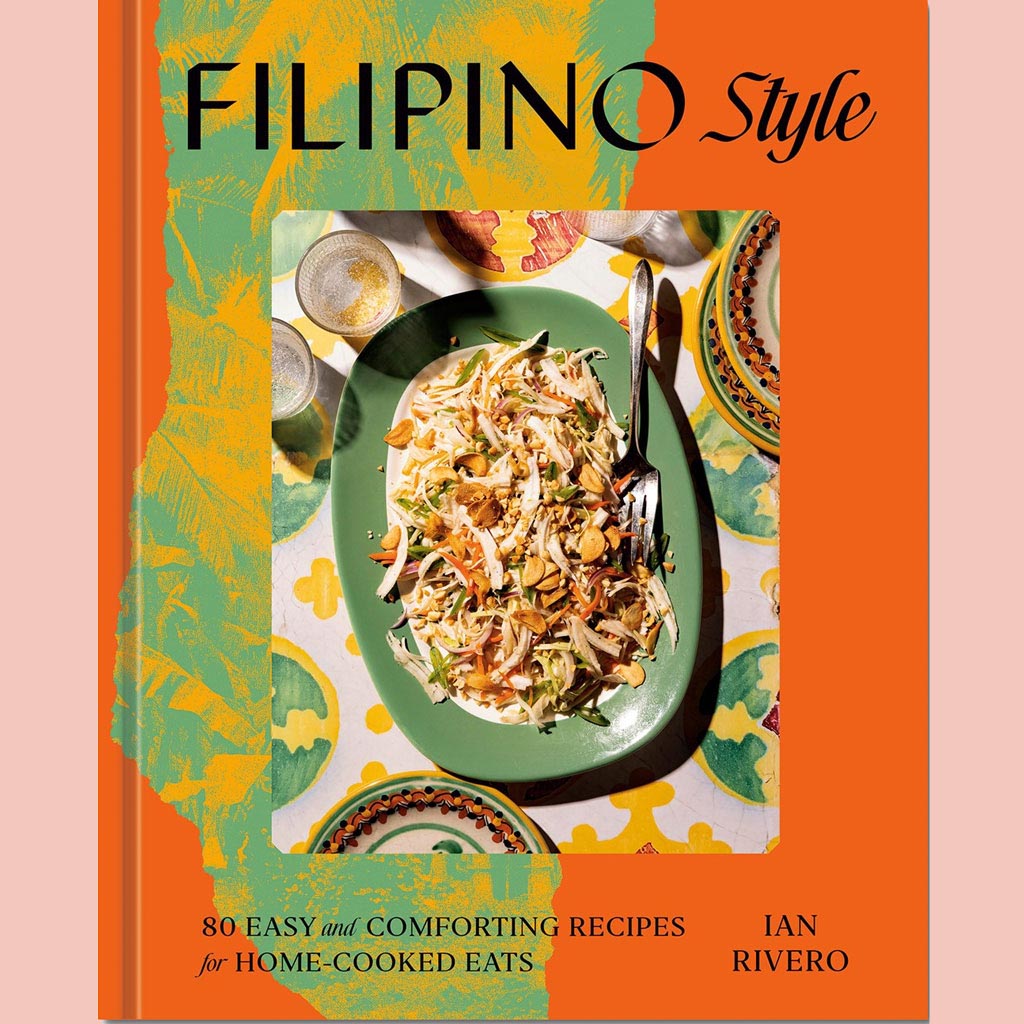 Preorder [2/16/27]: Signed Bookplate Edition: Filipino Style: 80 Easy and Comforting Recipes for Home-Cooked Eats (Ian Rivero)