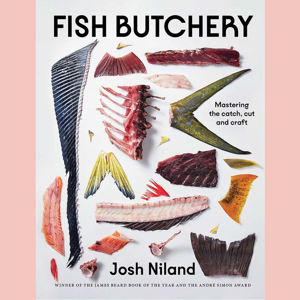Fish Butchery: Mastering the Catch, Cut, and Craft (Josh Niland)
