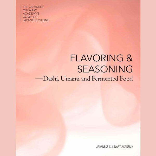 Flavoring and Seasoning:  Dashi, Umami, and Fermented Foods (Japanese Culinary Academy)