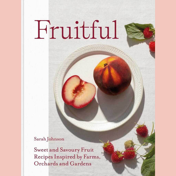 Preorder: Fruitful: Sweet and Savoury Fruit Recipes Inspired by Farms, Orchards and Gardens (Sarah Johnson)