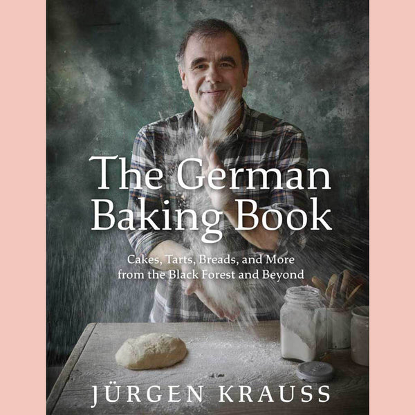 The German Baking Book : Cakes, Tarts, Breads, and More from the Black Forest and Beyond (Jurgen Krauss)