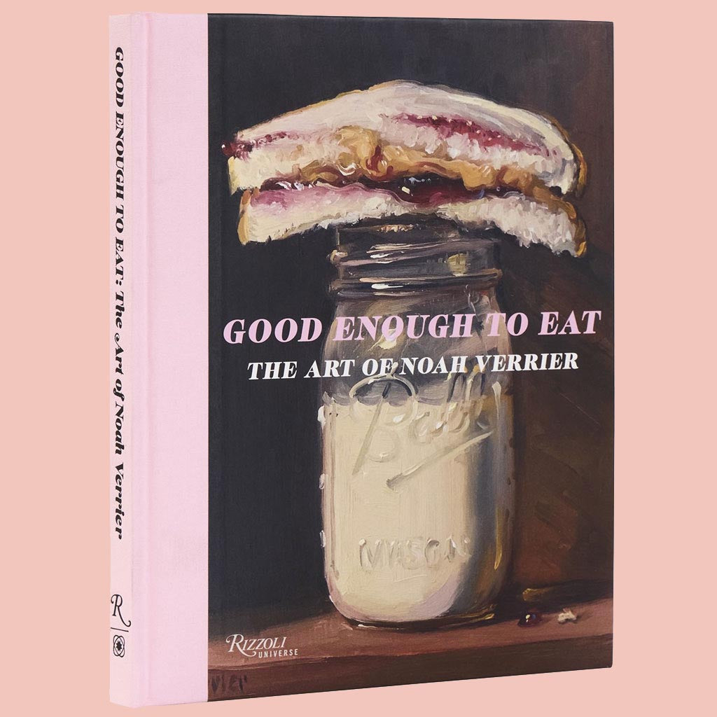 Good Enough to Eat:  The Art of Noah Verrier (Noah Verrier)