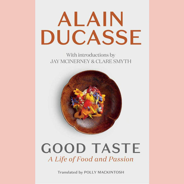 Preorder: Good Taste: A Life of Food and Passion (Alain Ducasse)