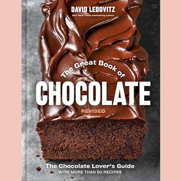 Preorder [5/5/26]: The Great Book of Chocolate, Revised:  The Chocolate Lover's Guide with More Than 50 Recipes (David Lebovitz)