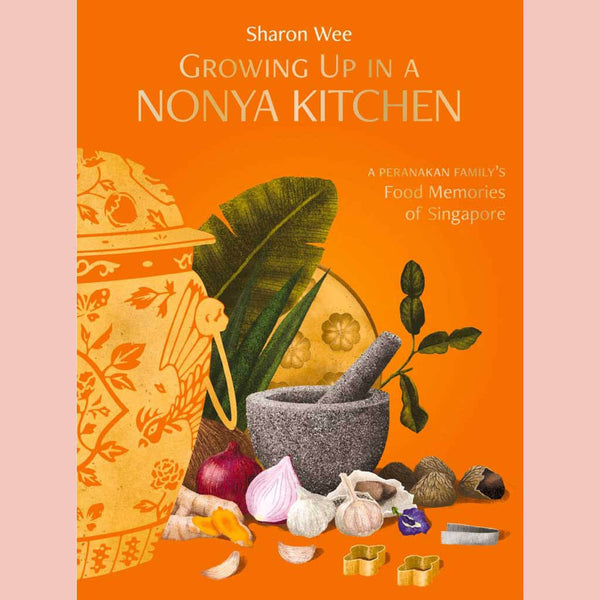 Shopworn: Growing Up In A Nonya Kitchen: A Peranakan Family’s Food Memories of Singapore (Sharon Wee)