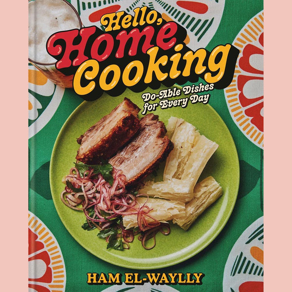 Preorder (3/24/26): Hello, Home Cooking:  Do-Able Dishes for Every Day (Ham El-Waylly)