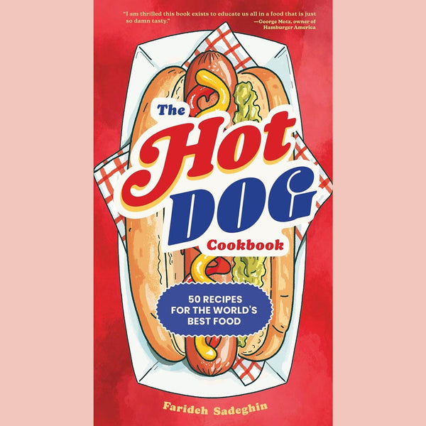 The Hot Dog Cookbook: 50 Recipes for the World's Best Food (Farideh Sadeghin)