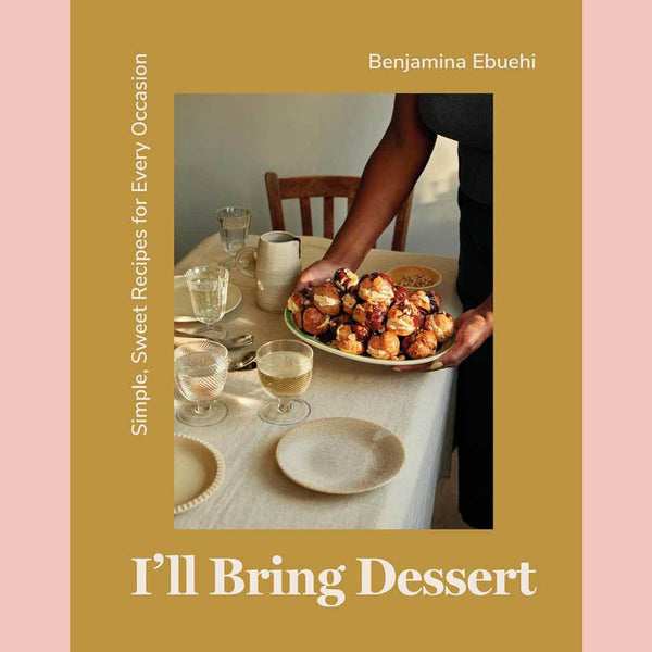 Shopworn: I'll Bring Dessert: Simple, Sweet Recipes for Every Occasion (Benjamina Ebuehi)