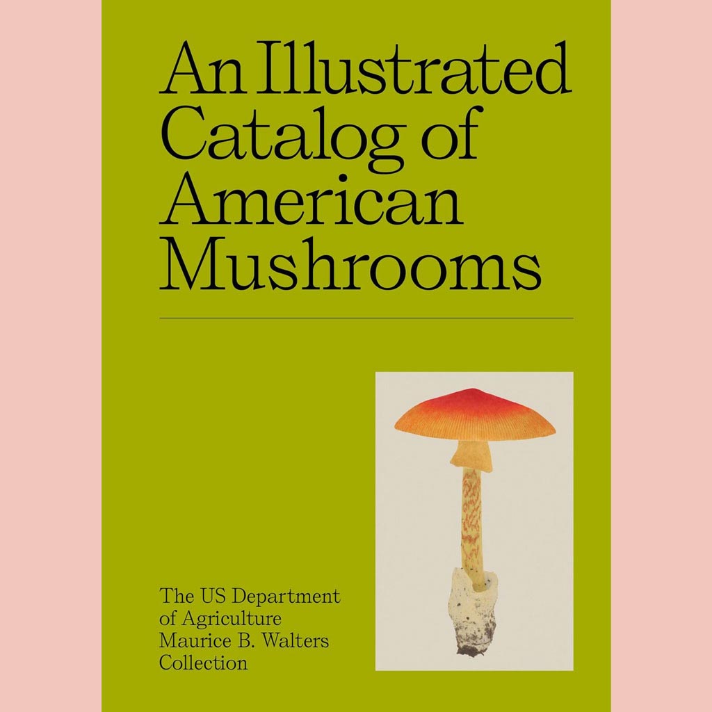 An Illustrated Catalog of American Mushrooms (US Department of Agriculture Maurice B. Walters Collection)