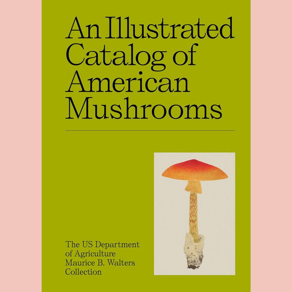 An Illustrated Catalog of American Mushrooms (US Department of Agriculture Maurice B. Walters Collection)
