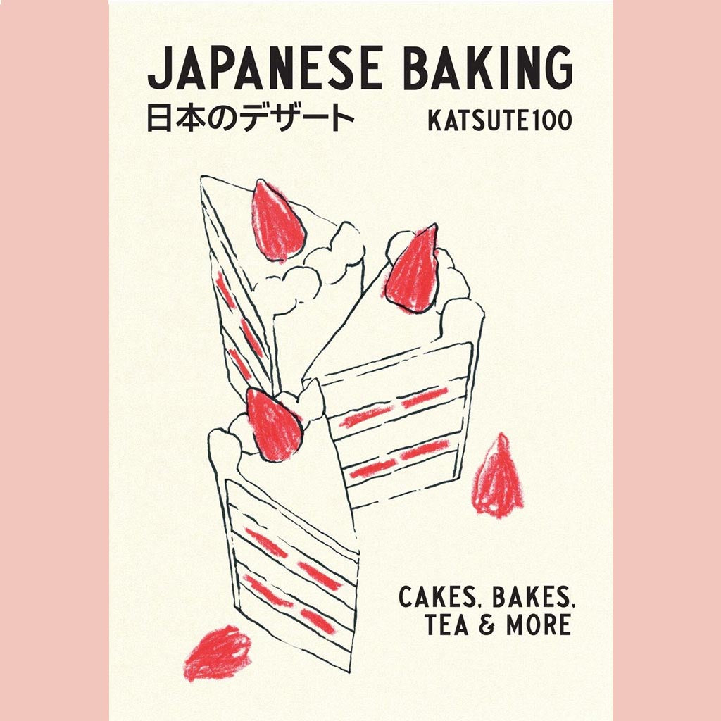 Japanese Baking: Cakes, Bakes, Tea and More (Katsute100)