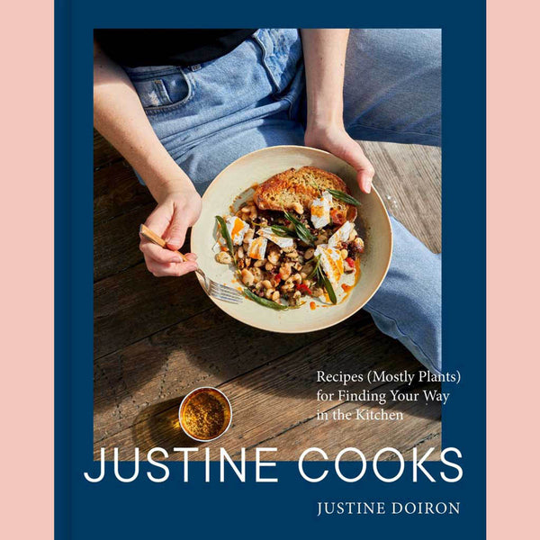 Preorder: Signed Bookplate: Justine Cooks: Recipes (Mostly Plants) for Finding Your Way in the Kitchen (Justine Doiron)
