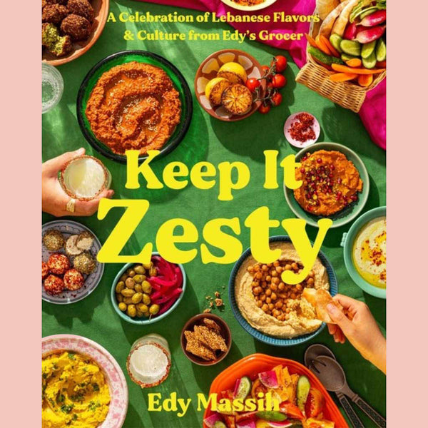 Preorder: Signed Bookplate: Keep It Zesty: A Celebration of Lebanese Flavors & Culture from Edy's Grocer (Edy Massih)