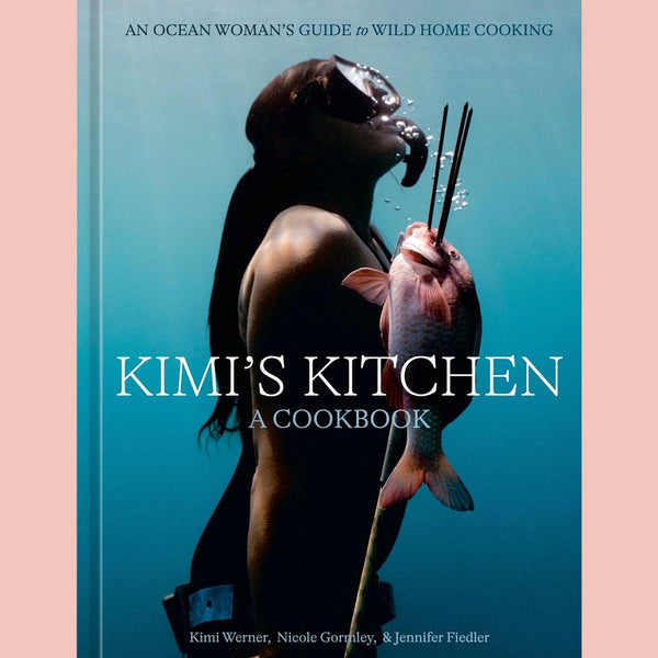 Preorder [3/10/26]: Signed Bookplate: Kimi's Kitchen:  An Ocean Woman's Guide to Wild Home Cooking (Kimi Werner, Nicole Gormley, Jennifer Fiedler)