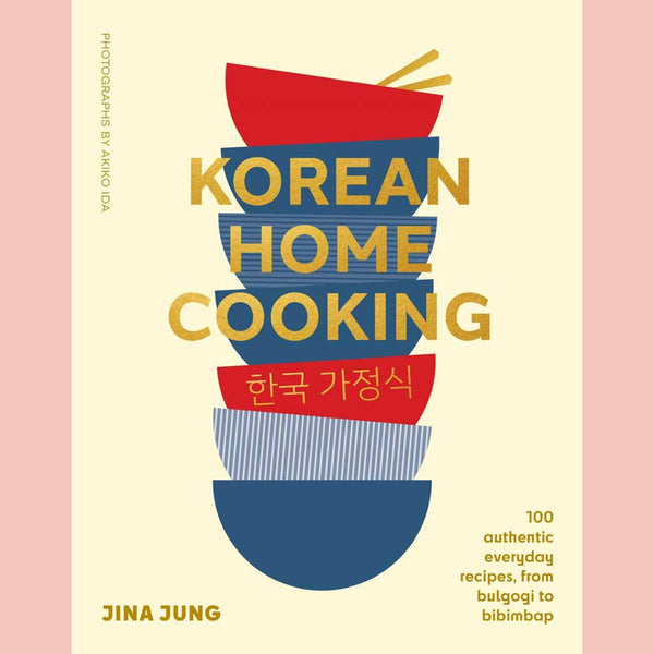 Korean Home Cooking : 100 authentic everyday recipes, from bulgogi to bibimbap (Jina Jung)