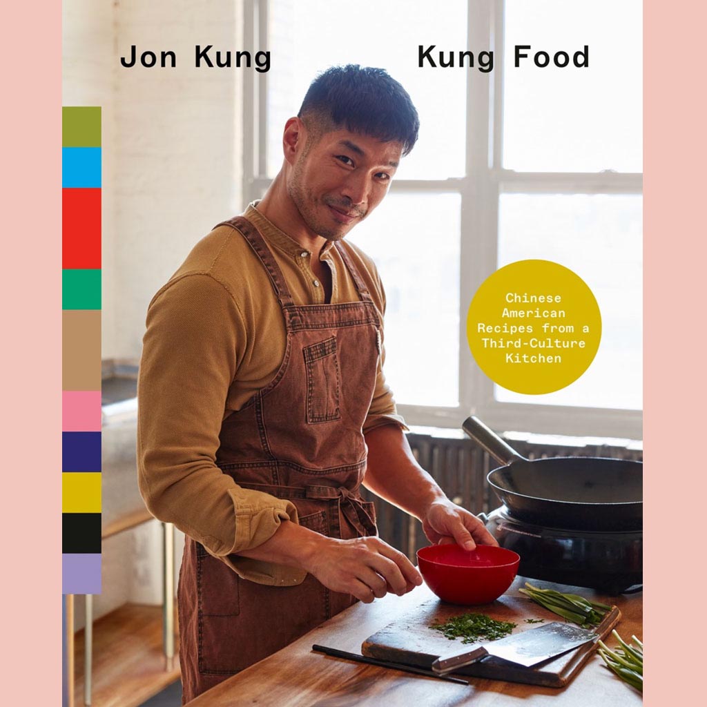 Preorder: Signed: Kung Food: Chinese American Recipes from a Third-Culture Kitchen: A Cookbook (Jon Kung)