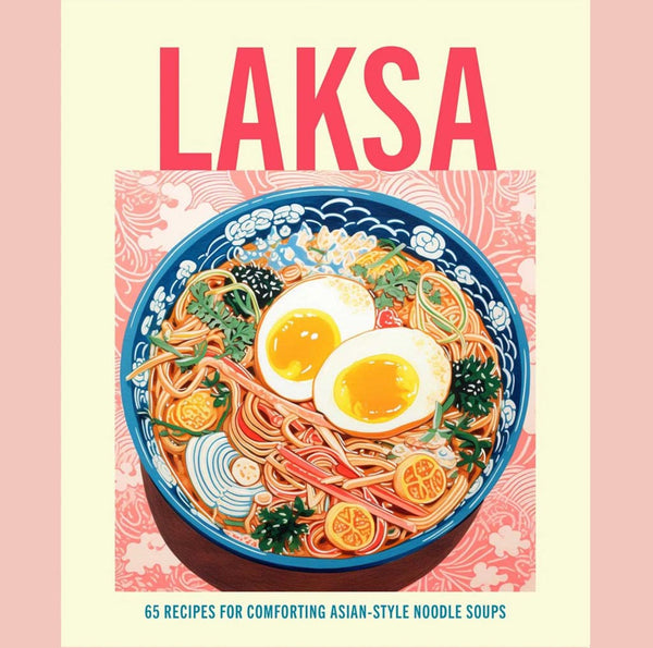 Laksa : 65 recipes for comforting Asian-style noodle soups (Ryland Peters & Small)