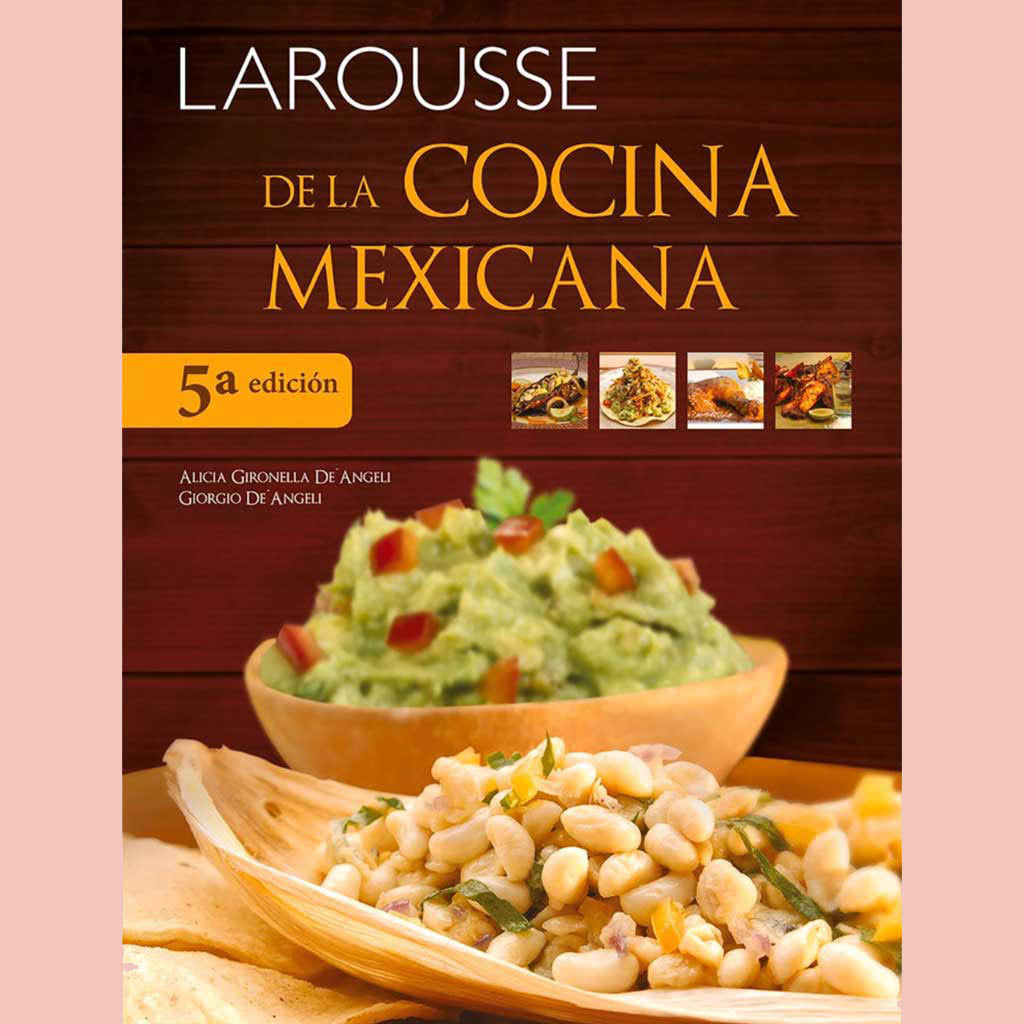 Larousse de la Cocina Mexicana  (5th Edition) (Alicia  Gironella De Angeli, Giorgia De' Angeli)