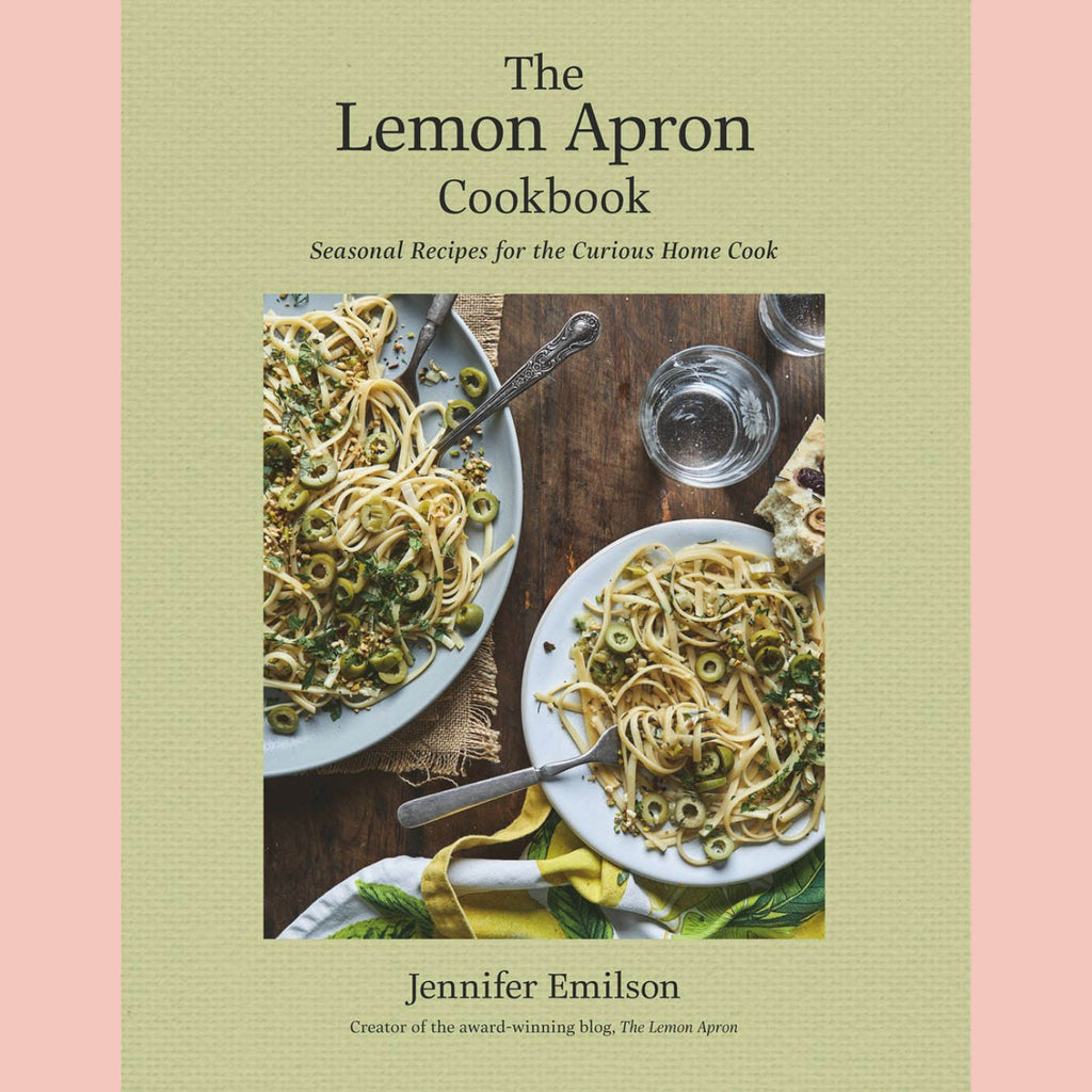 Shopworn Copy: The Lemon Apron Cookbook : Seasonal Recipes for the Curious Home Cook (Jennifer Emilson)