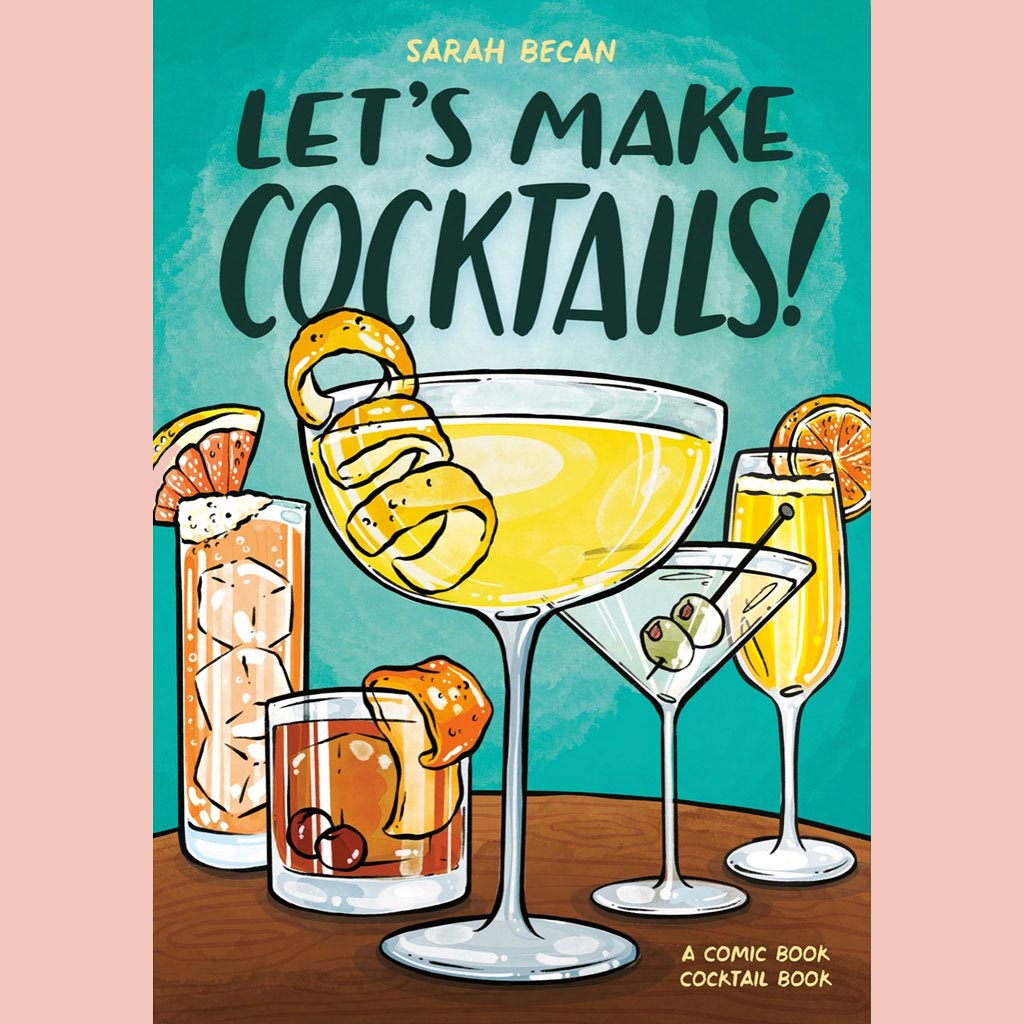 Let's Make Cocktails!:  A Comic Book Cocktail Book (Sarah Becan)