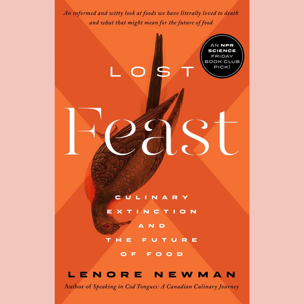 Lost Feast : Culinary Extinction and the Future of Food (Lenore Newman)