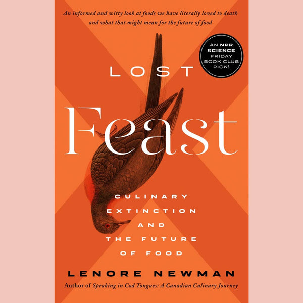 Lost Feast : Culinary Extinction and the Future of Food (Lenore Newman)
