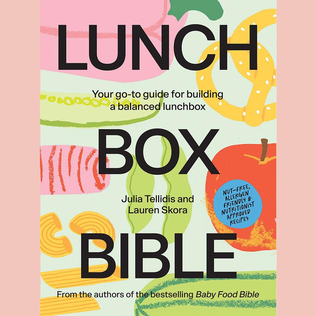 Lunchbox Bible: Your Go-to Guide for Building a Balanced Lunchbox (Julia Tellidis, Lauren Skora)