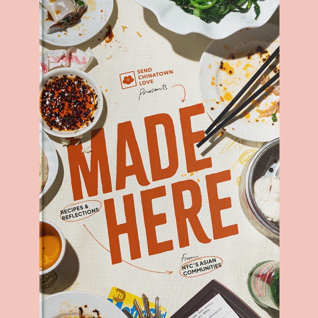 Preorder: Made Here:  Recipes and Reflections from NYC’s Asian Communities (Send Chinatown Love)