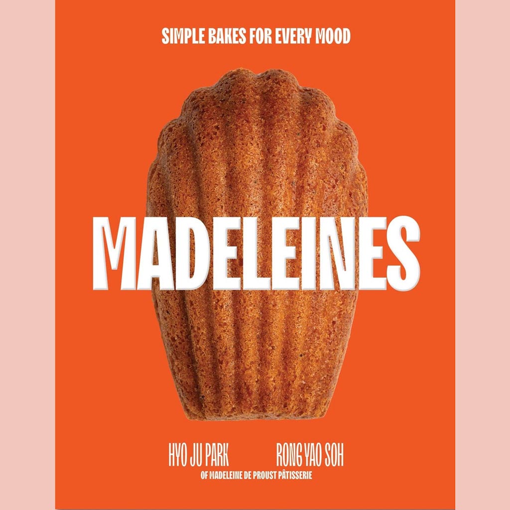 Madeleines:  Simple Bakes for Every Mood (Hyo Ju Park, Rong Yao Soh)