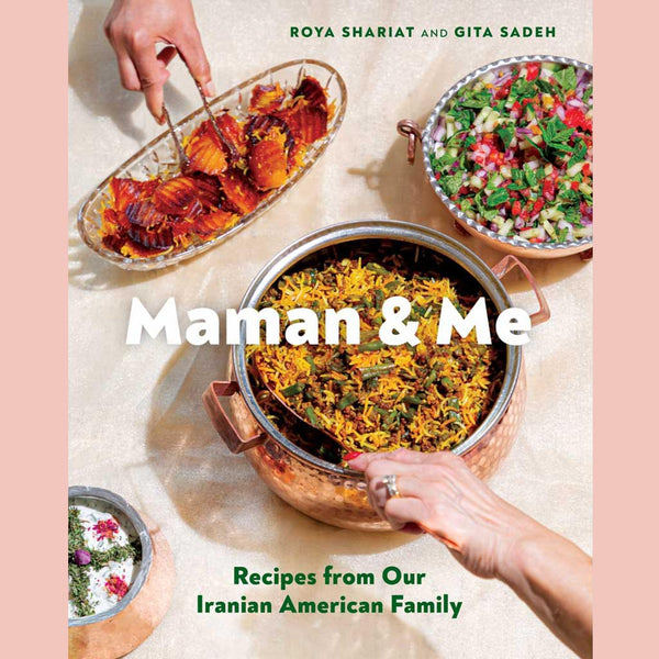 Maman and Me: Recipes from Our Iranian American Family (Roya Shariat)