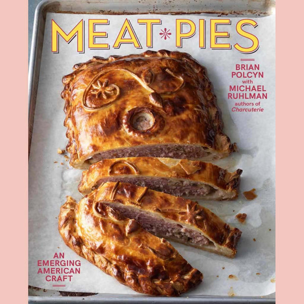 Meat Pies: An Emerging American Craft (Brian Polcyn, Michael Ruhlman)