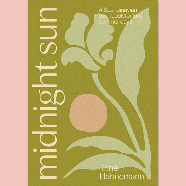 Midnight Sun: A Scandinavian Cookbook for Long Summer Days (Trine Hahnemann)