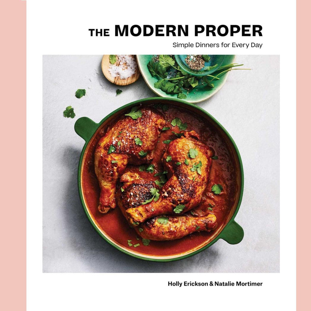 Shopworn Copy: The Modern Proper: Simple Dinners for Every Day (Holly Erickson, Natalie Mortimer)