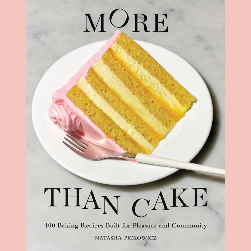 Shopworn Copy: More Than Cake: 100 Baking Recipes Built for Pleasure and Community (Natasha Pickowicz)