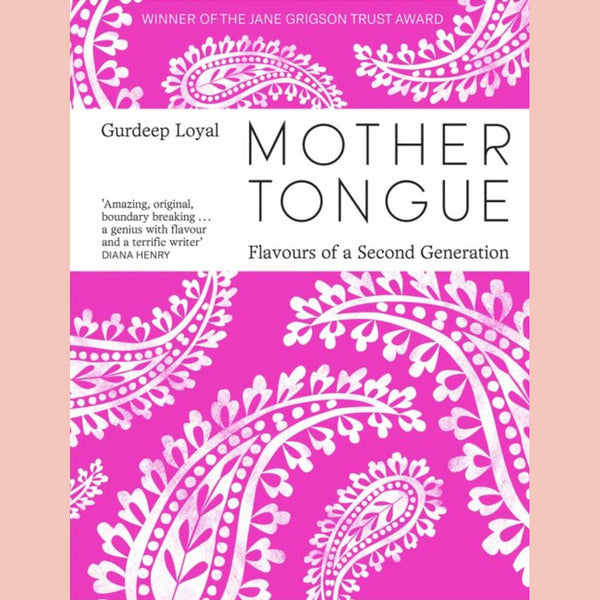 Mother Tongue: Flavours of a Second Generation (Gurdeep Loyal)