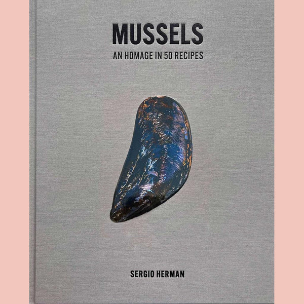 Shopworn: Mussels: An Homage in 50 Recipes (Sergio Herman)