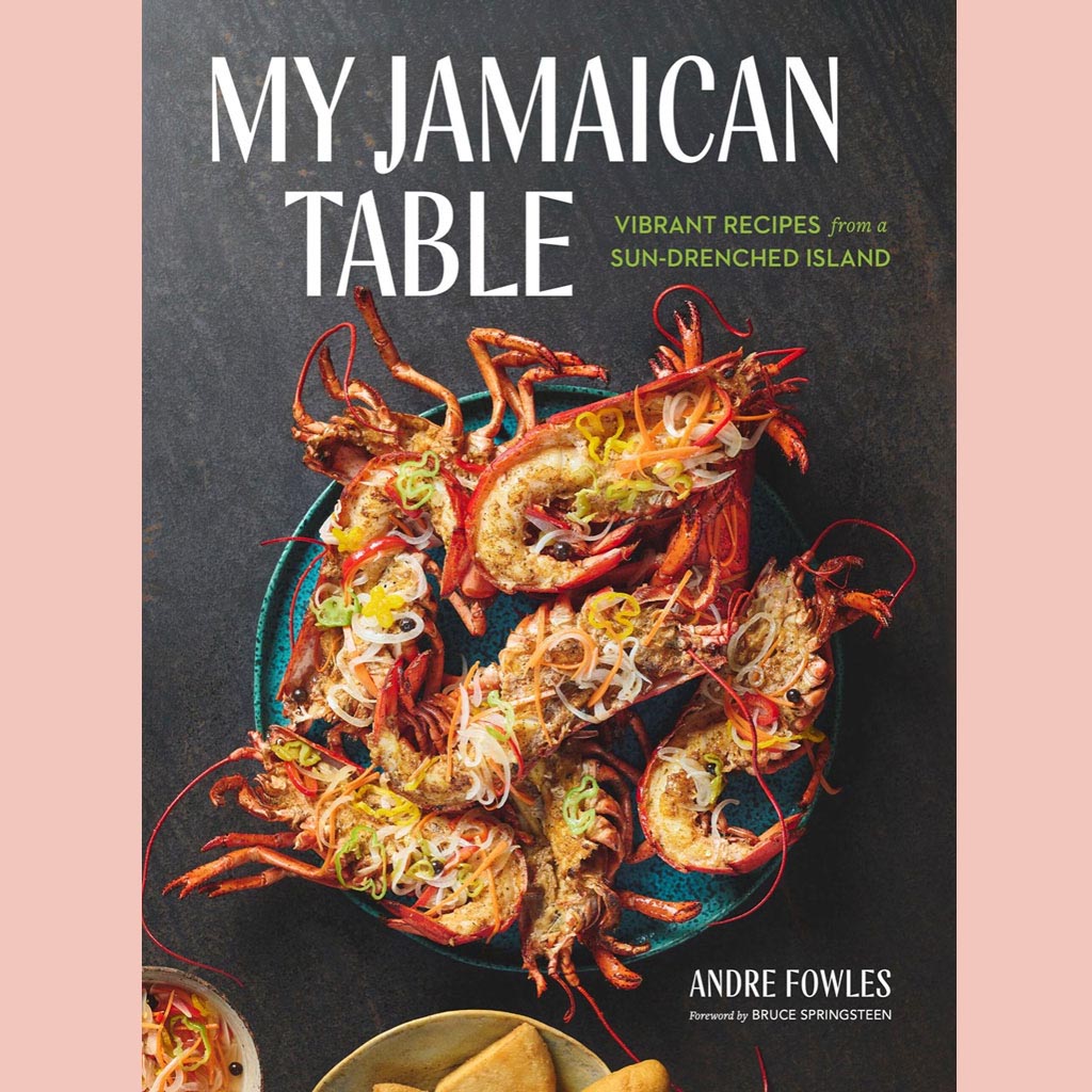 My Jamaican Table: Vibrant Recipes from a Sun-Drenched Island (Andre Fowles)