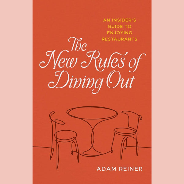 Signed Edition: The New Rules of Dining Out: An Insider's Guide to Enjoying Restaurants (Adam Reiner)