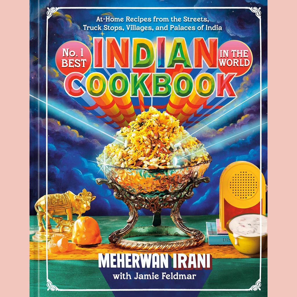 Preorder [9/22/26] No. 1 Best Indian Cookbook in the World: At-Home Recipes from the Streets, Truck Stops, Villages, and Palaces of India (Meherwan Irani, Jamie Feldmar)