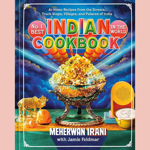 Preorder [9/22/26] No. 1 Best Indian Cookbook in the World: At-Home Recipes from the Streets, Truck Stops, Villages, and Palaces of India (Meherwan Irani, Jamie Feldmar)