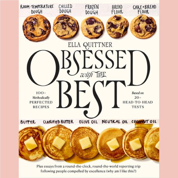 Preorder [3/3/26]: Obsessed with the Best: 100+ Methodically Perfected Recipes Based on 20+ Head-to-Head Tests (Ella Quittner)