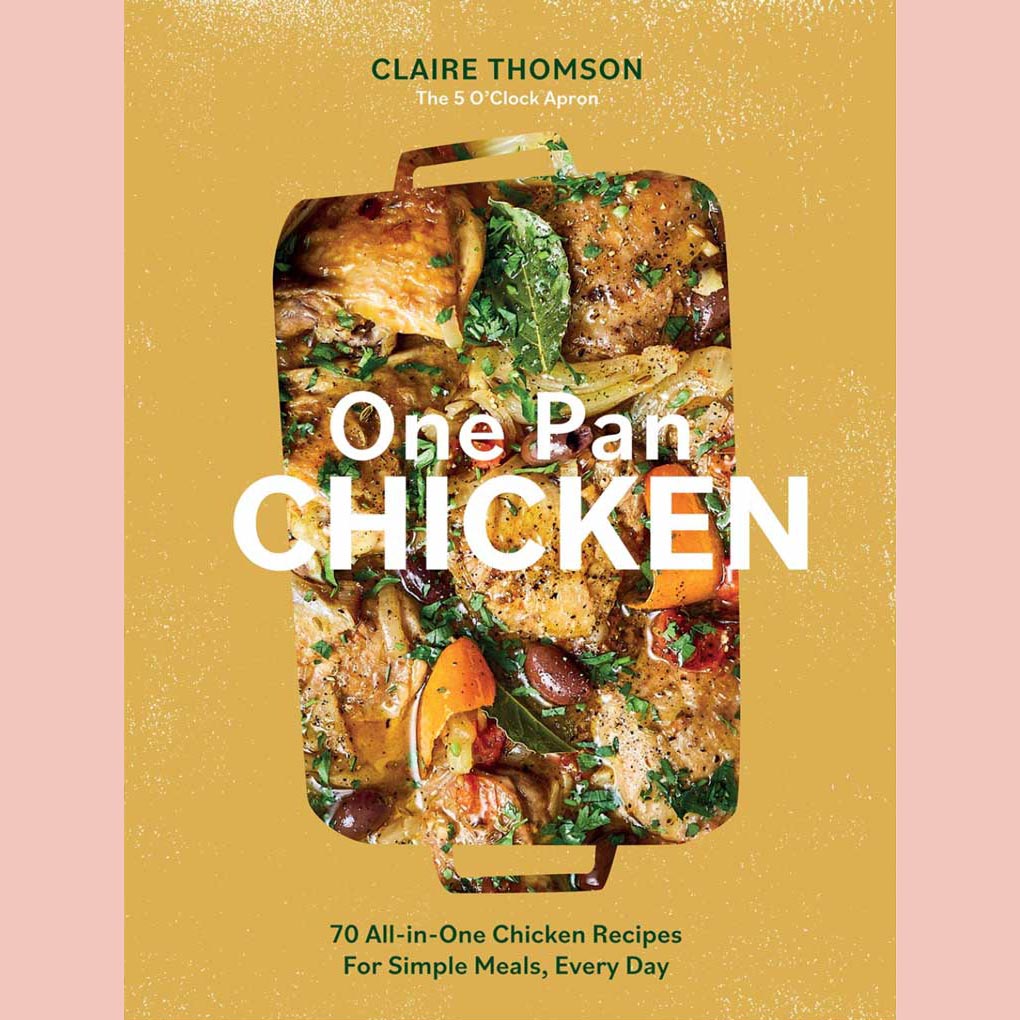 Preorder: One Pan Chicken: 70 All-in-One Chicken Recipes For Simple Meals, Every Day (Claire Thomson)