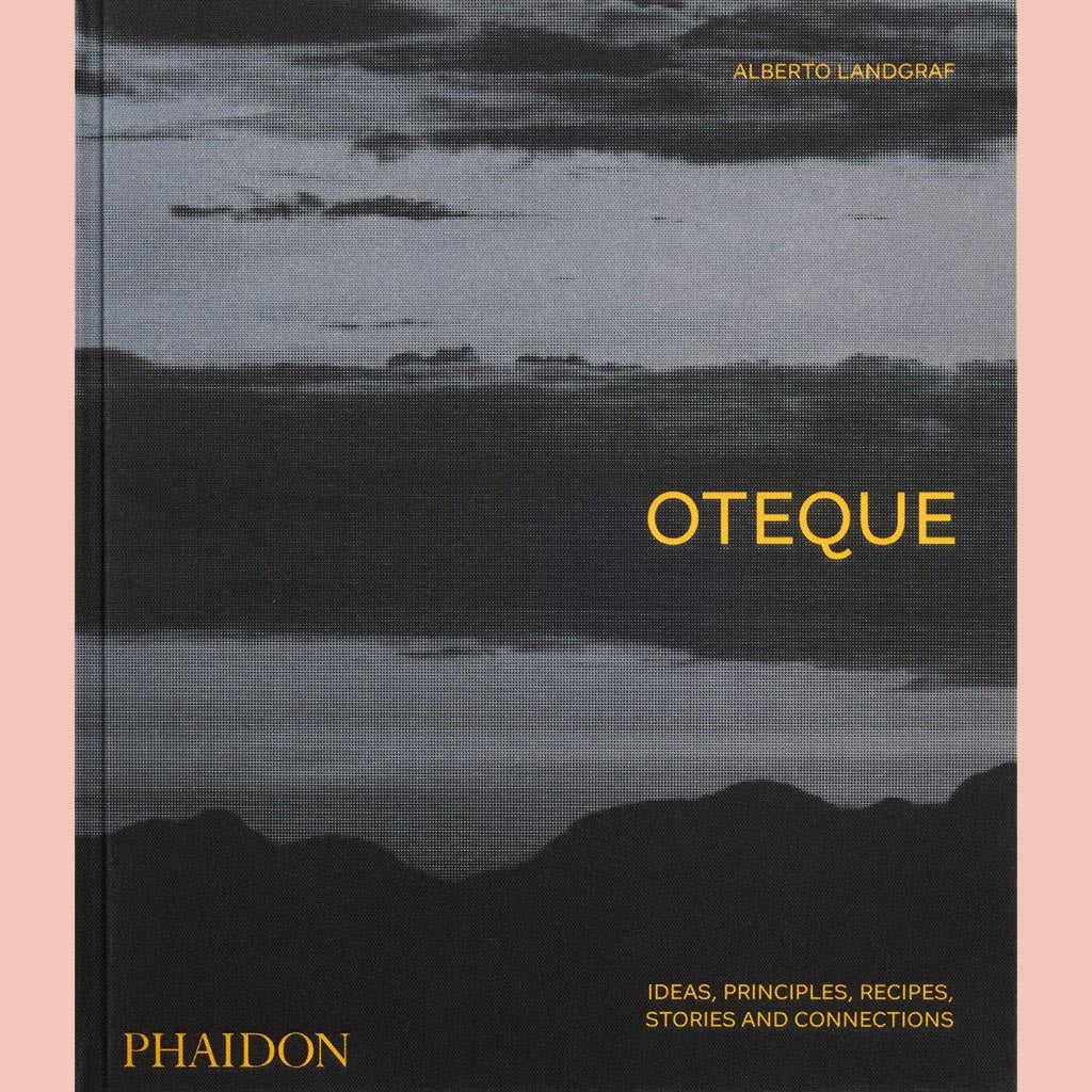 Oteque: Ideas, Principles, Recipes, Stories and Connections (Alberto Landgraf)