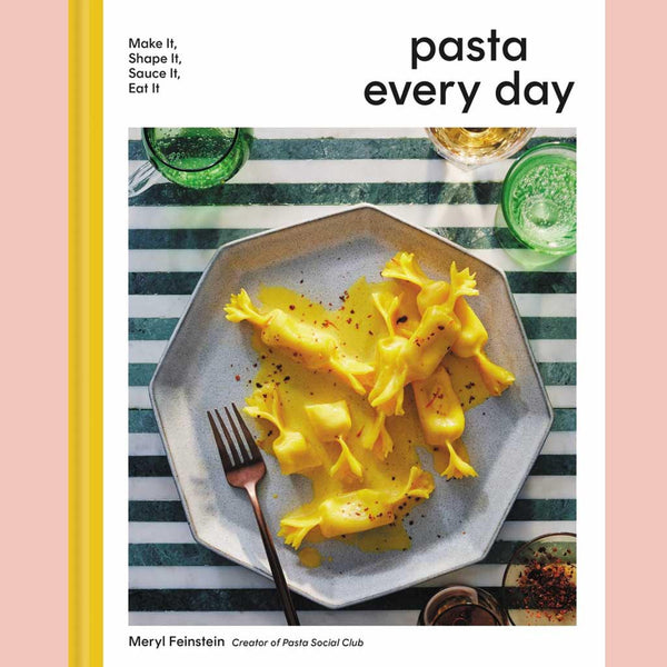 Pasta Every Day : Make It, Shape It, Sauce It, Eat It (Meryl Feinstein)