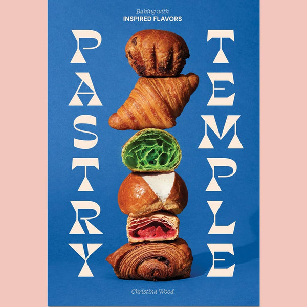 Pastry Temple: Baking with Inspired Flavors  (Christina Wood)