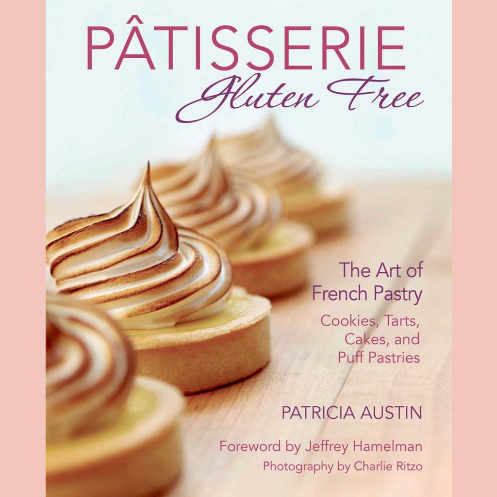 Preorder: Pâtisserie Gluten Free: The Art of French Pastry: Cookies, Tarts, Cakes, and Puff Pastries (Patricia Austin)