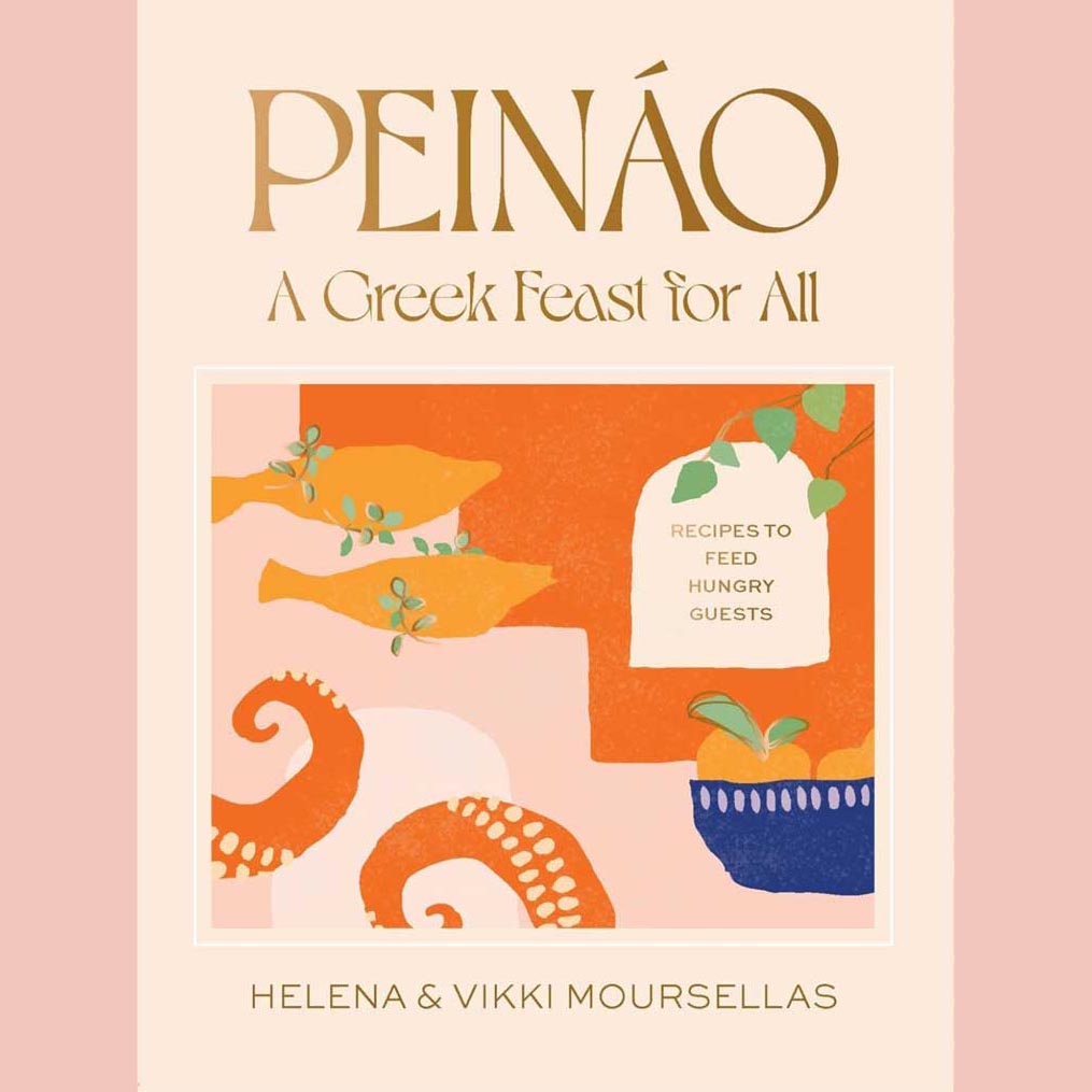 Preorder: Peináo: A Greek Feast for All: Recipes to Feed Hungry Guests (Helena Moursellas, Vikki Moursellas)